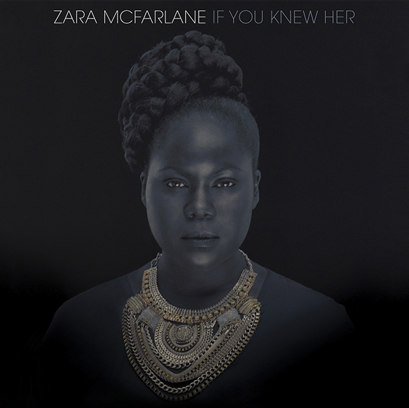 ZARA MCFARLANE - IF YOU KNEW HER